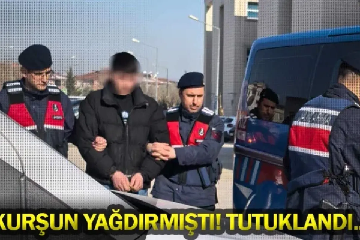 Kurşun yağdırmıştı! Tutuklandı...