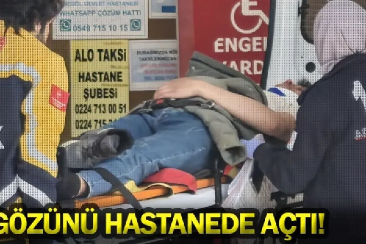 Gözünü hastanede açtı!