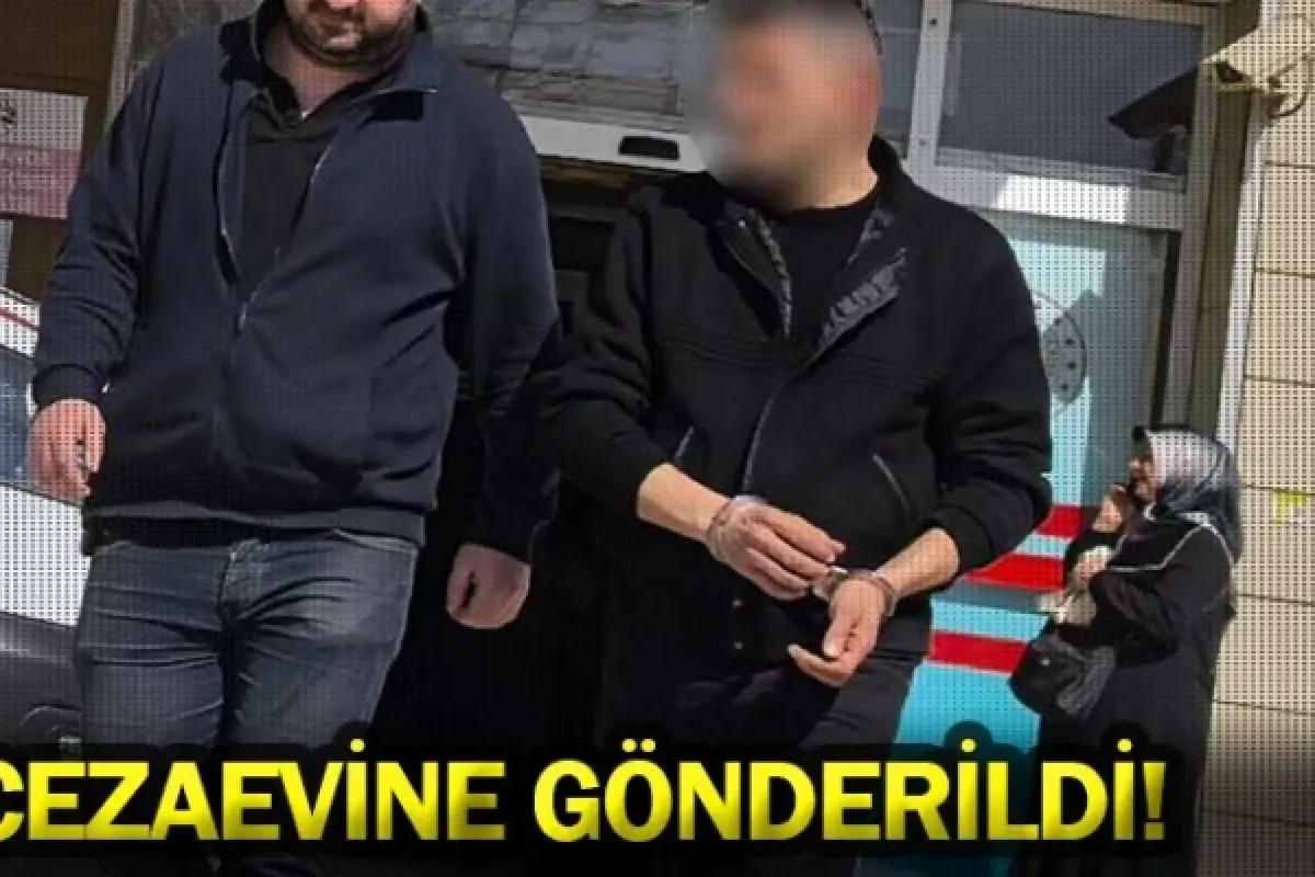Cezaevine gönderildi!