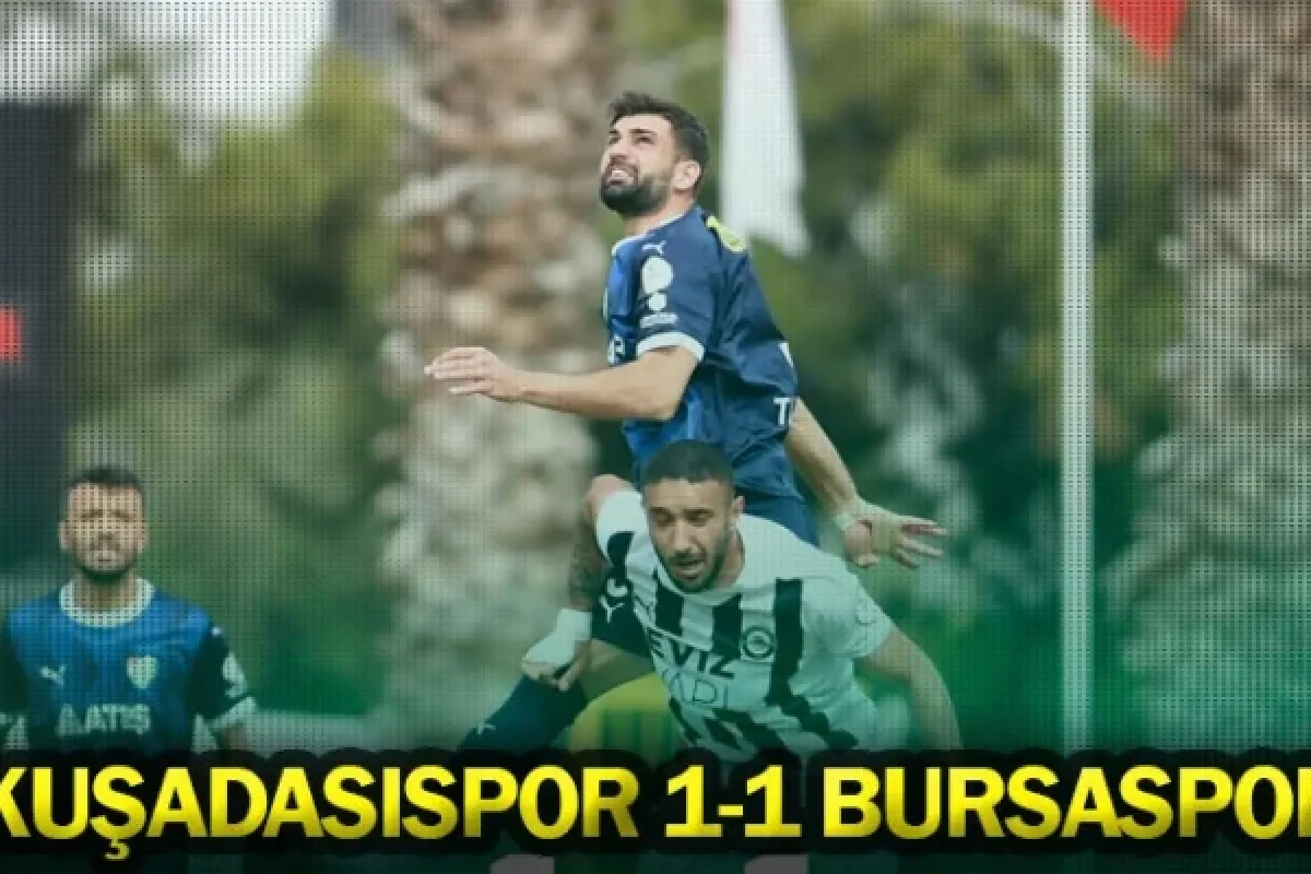 Kuşadasıspor 1-1 Bursaspor