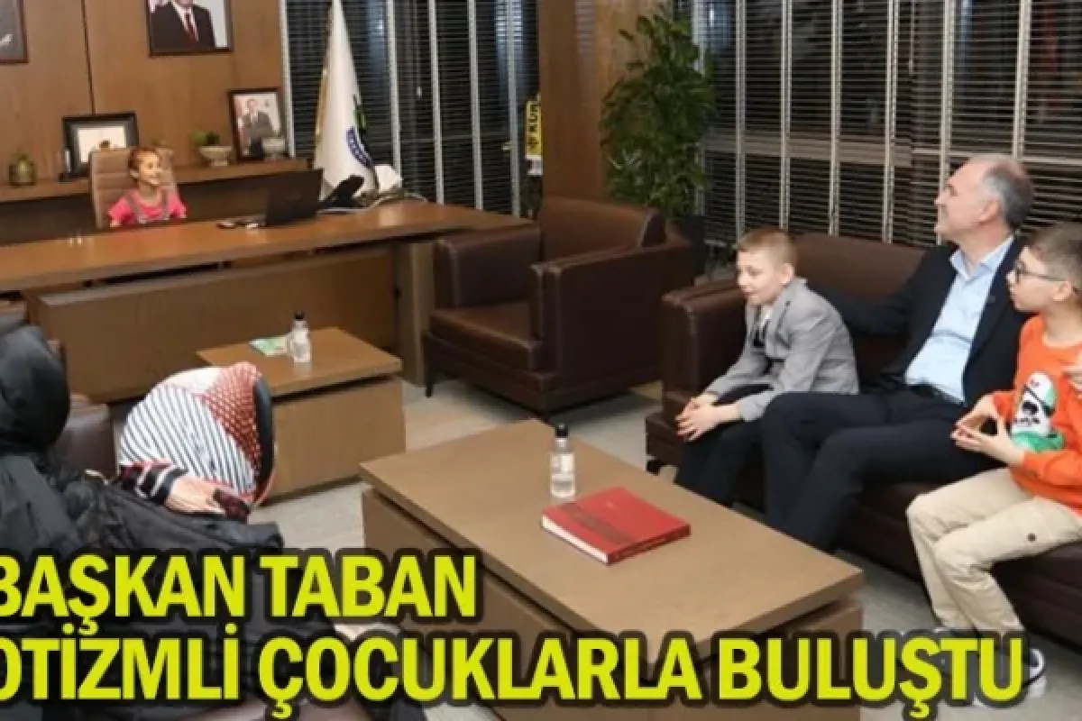 Başkan Taban Otizmli Çocuklarla Buluştu
