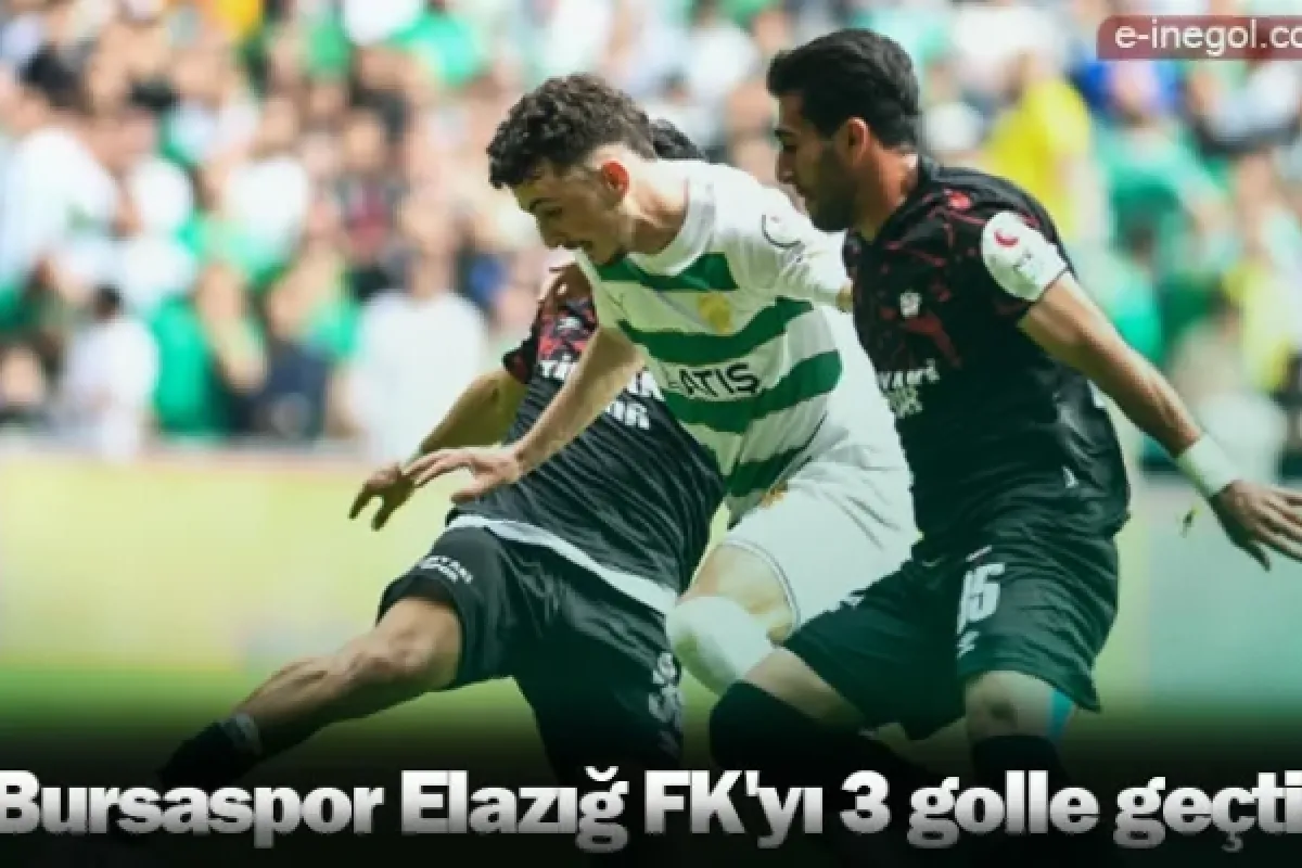 Bursaspor, Elazığ FK'yı 3 golle geçti!