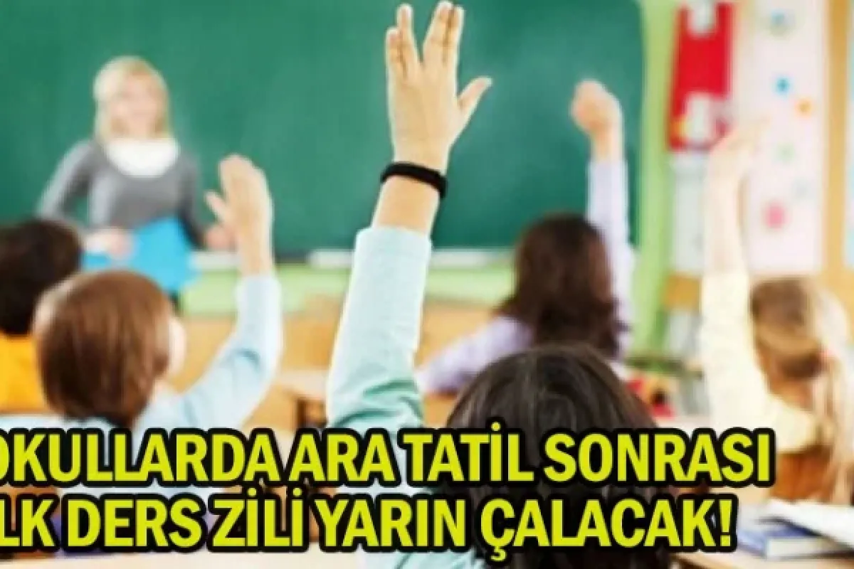 Okullarda ara tatil sonrası ilk ders zili yarın çalacak!