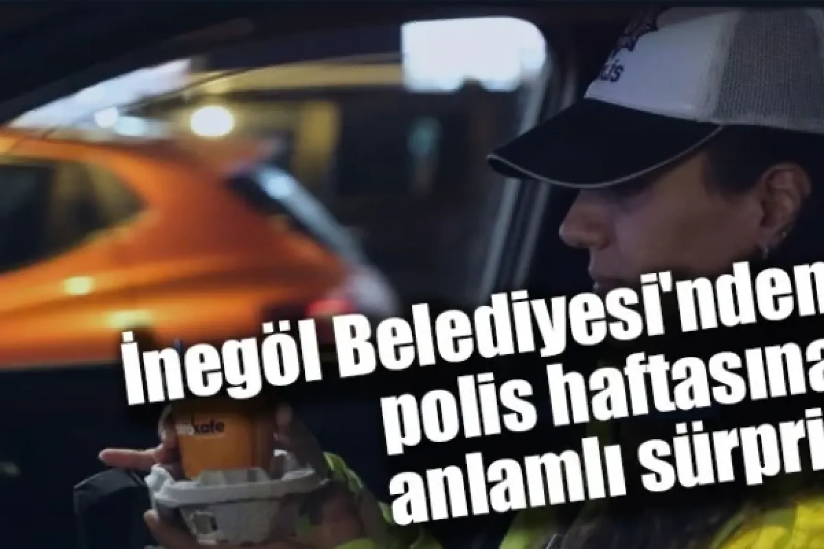 İnegöl Belediyesi'nden polis haftasına anlamlı sürpriz