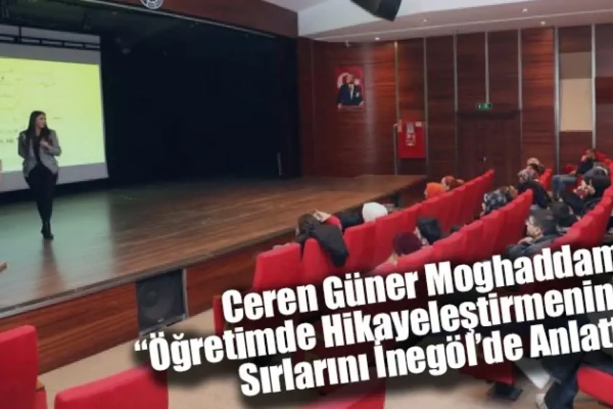 Ceren Güner Moghaddam “Öğretimde Hikayeleştirmenin” Sırlarını İnegöl’de Anlattı