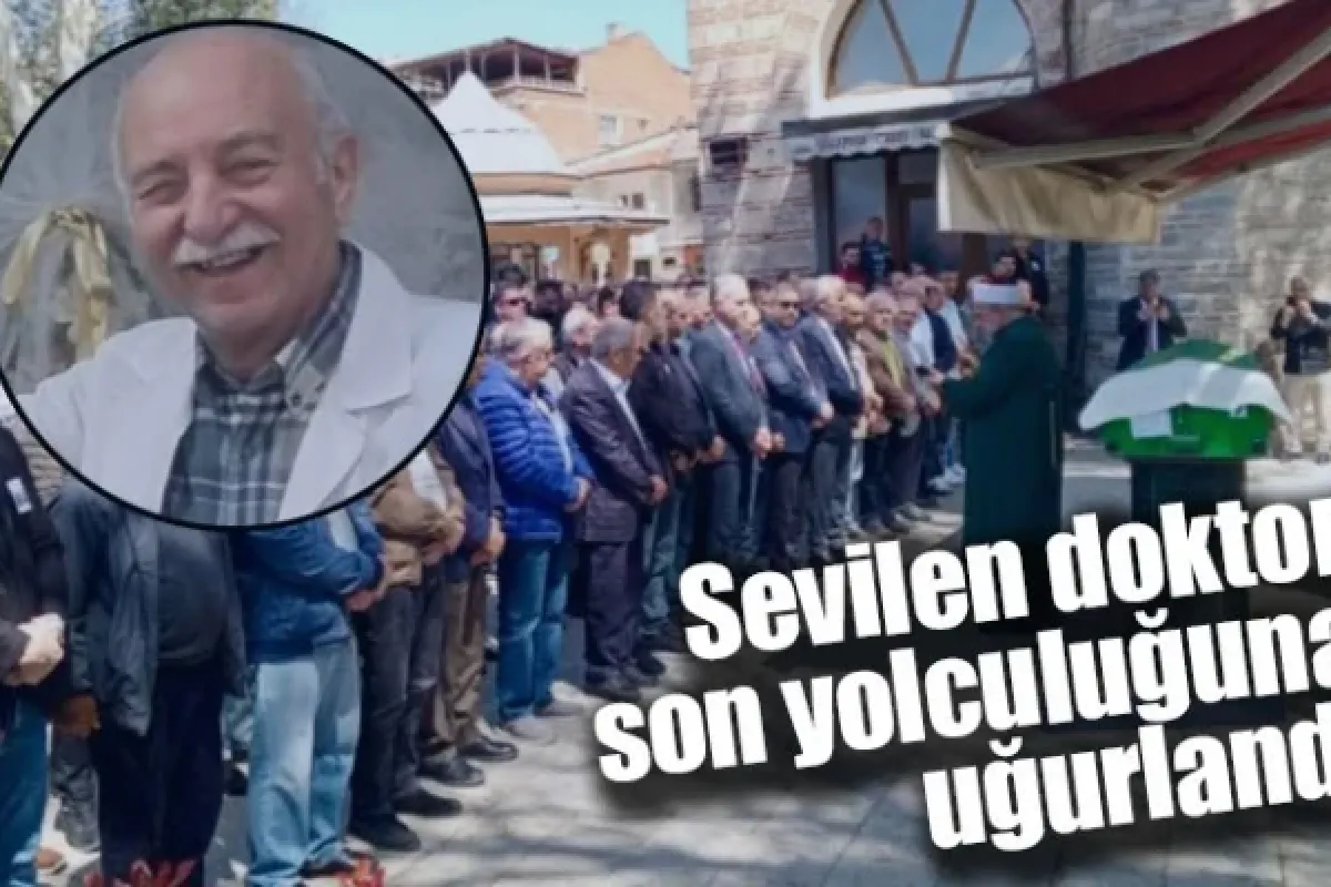 Sevilen doktor son yolculuğuna uğurlandı