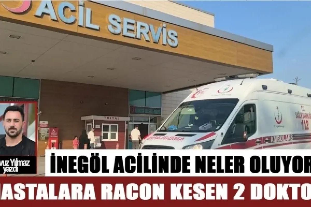 "İnegöl Acilinde Neler Oluyor? Hastalara Racon Kesen 2 Doktor"