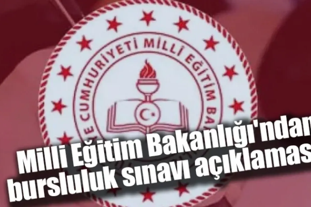 Milli Eğitim Bakanlığı'ndan bursluluk sınavı açıklaması