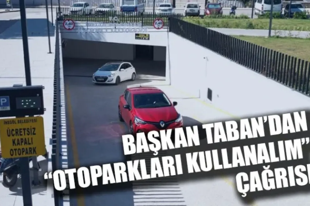 BAŞKAN TABAN’DAN “OTOPARKLARI KULLANALIM” ÇAĞRISI