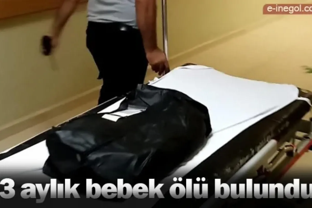 3 aylık bebek ölü bulundu