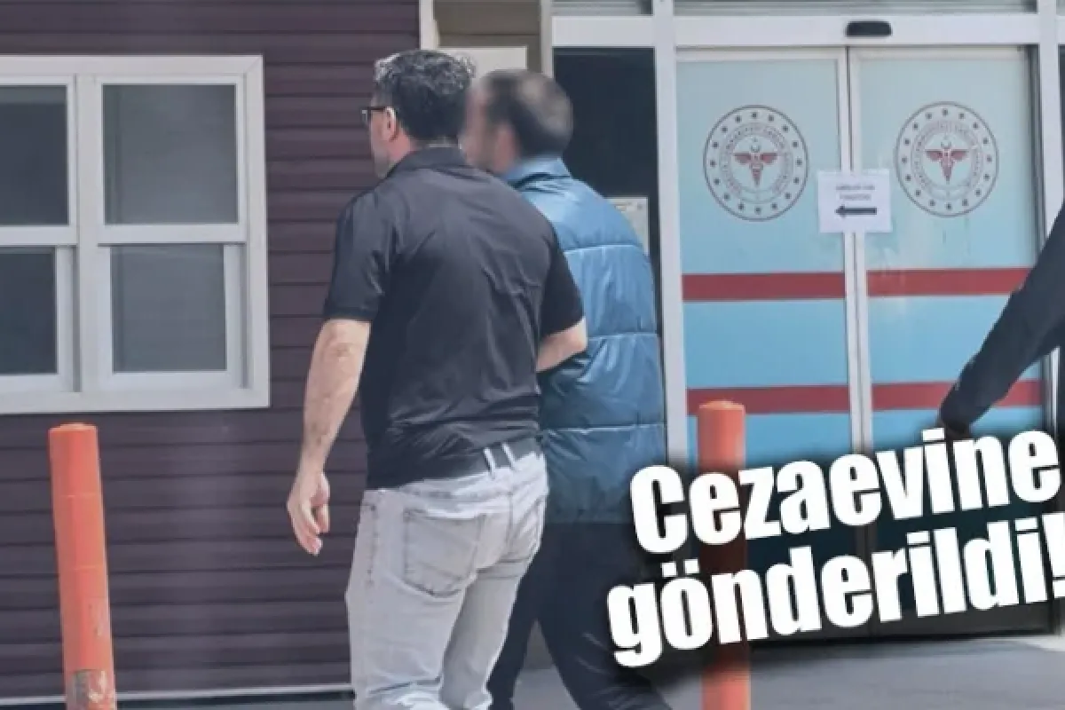 Cezaevine gönderildi!