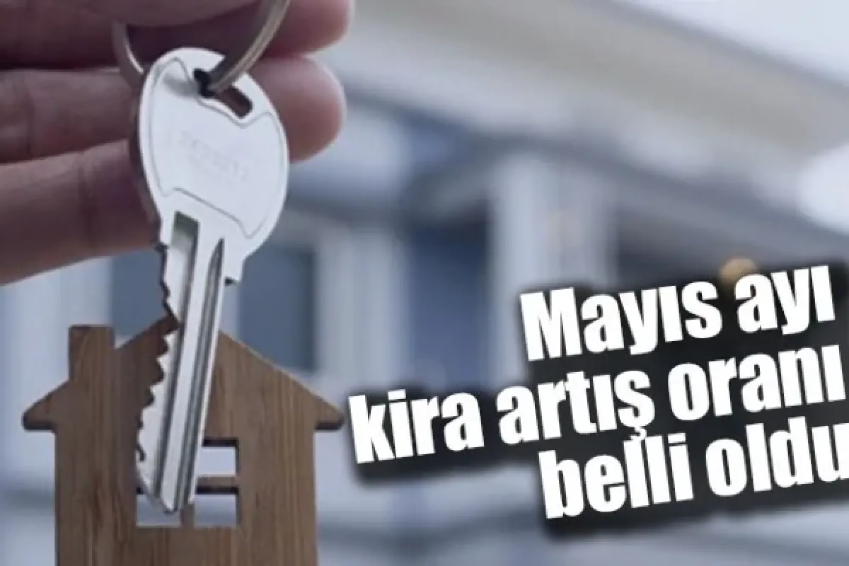 Mayıs ayı kira artış oranı belli oldu