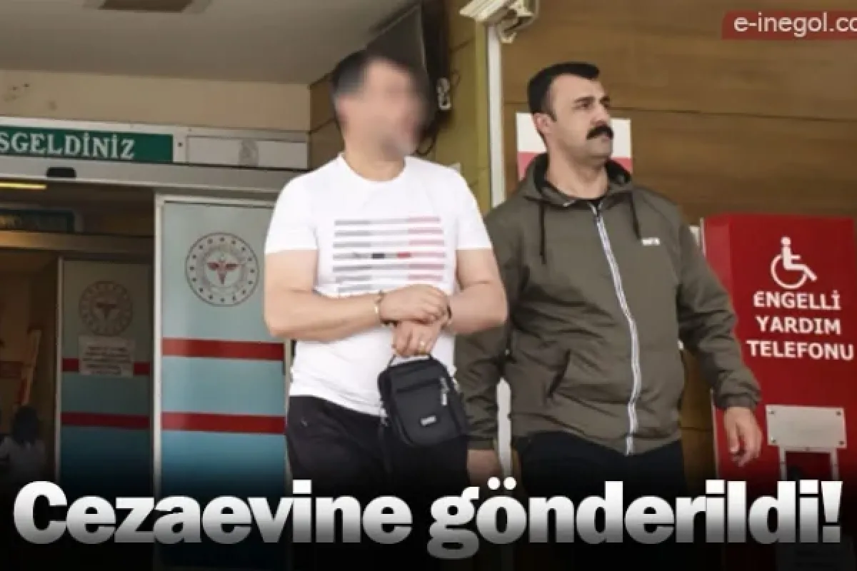 Cezaevine gönderildi!
