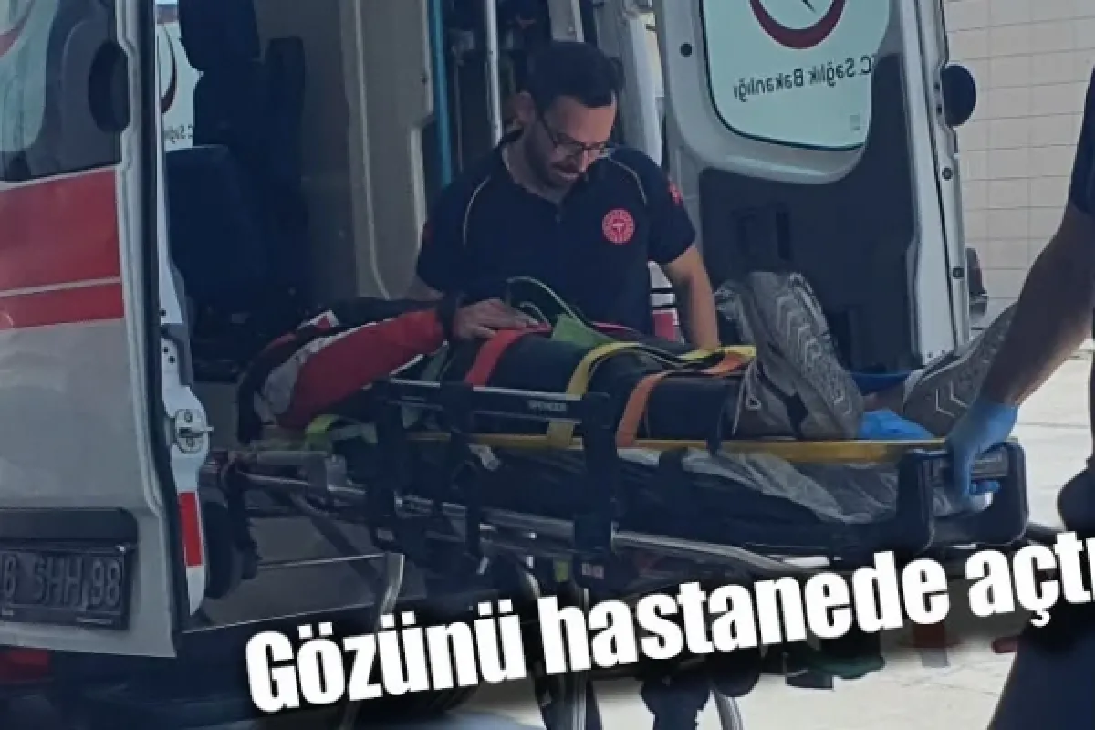 Gözünü hastanede açtı!