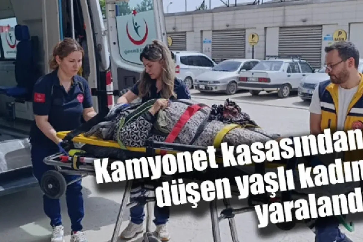 Kamyonet kasasından düşen yaşlı kadın yaralandı