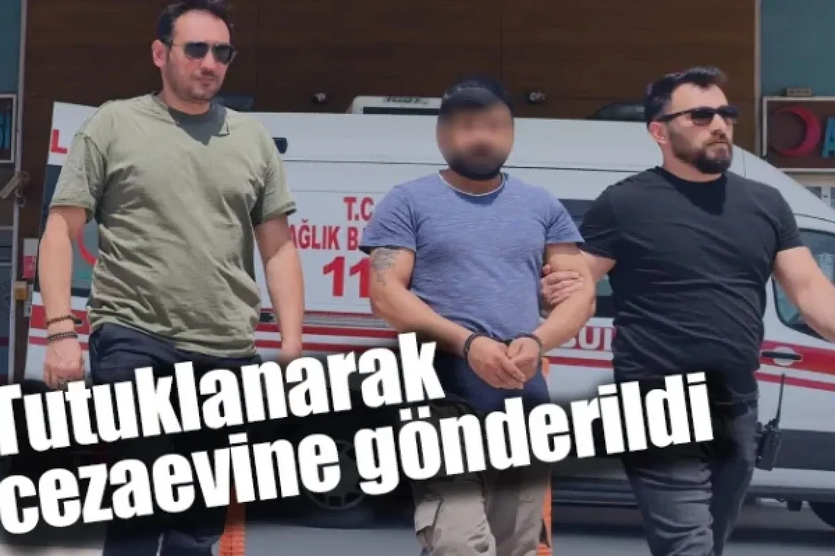 Tutuklanarak cezaevine gönderildi