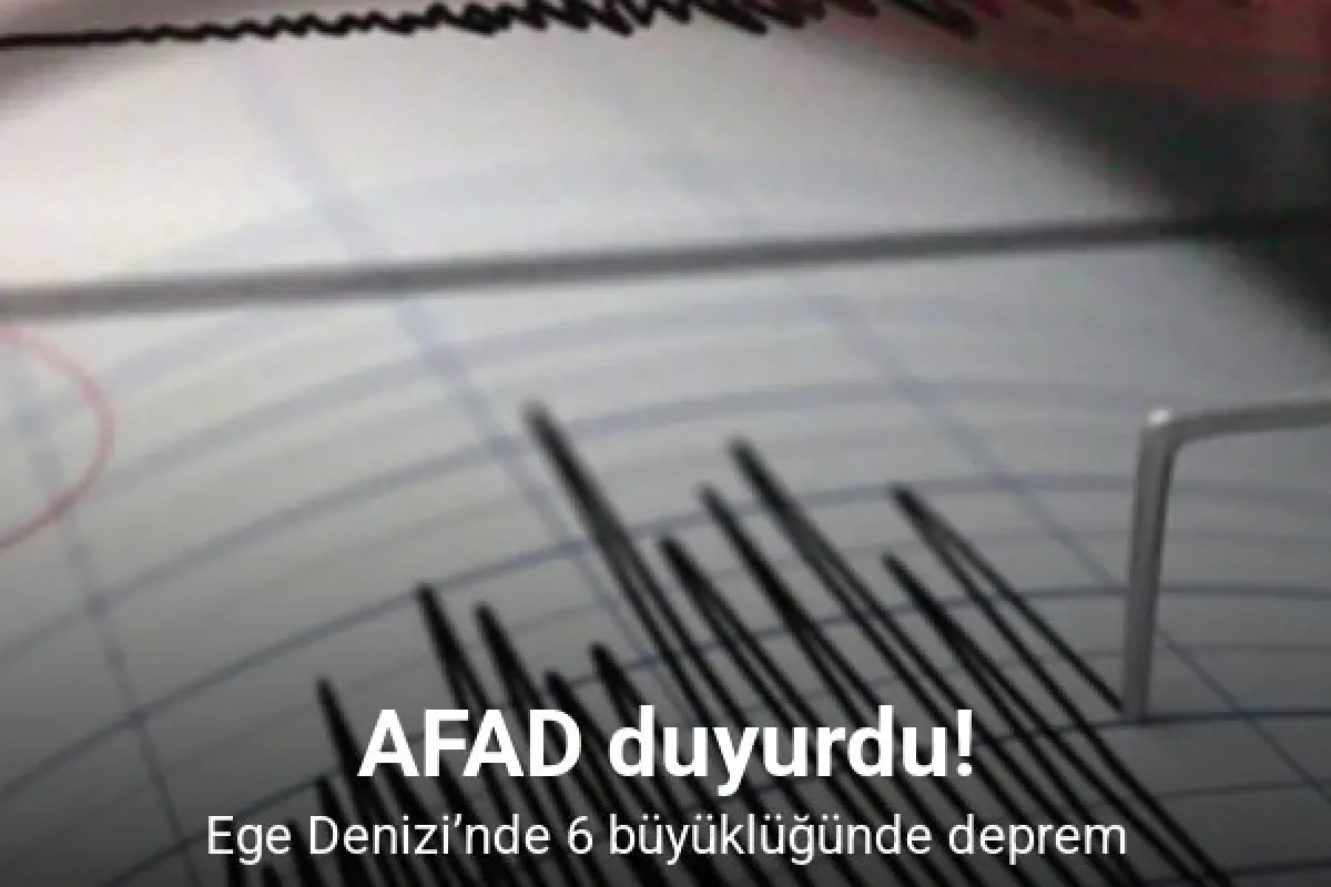 Ege Denizi’nde 6 büyüklüğünde deprem