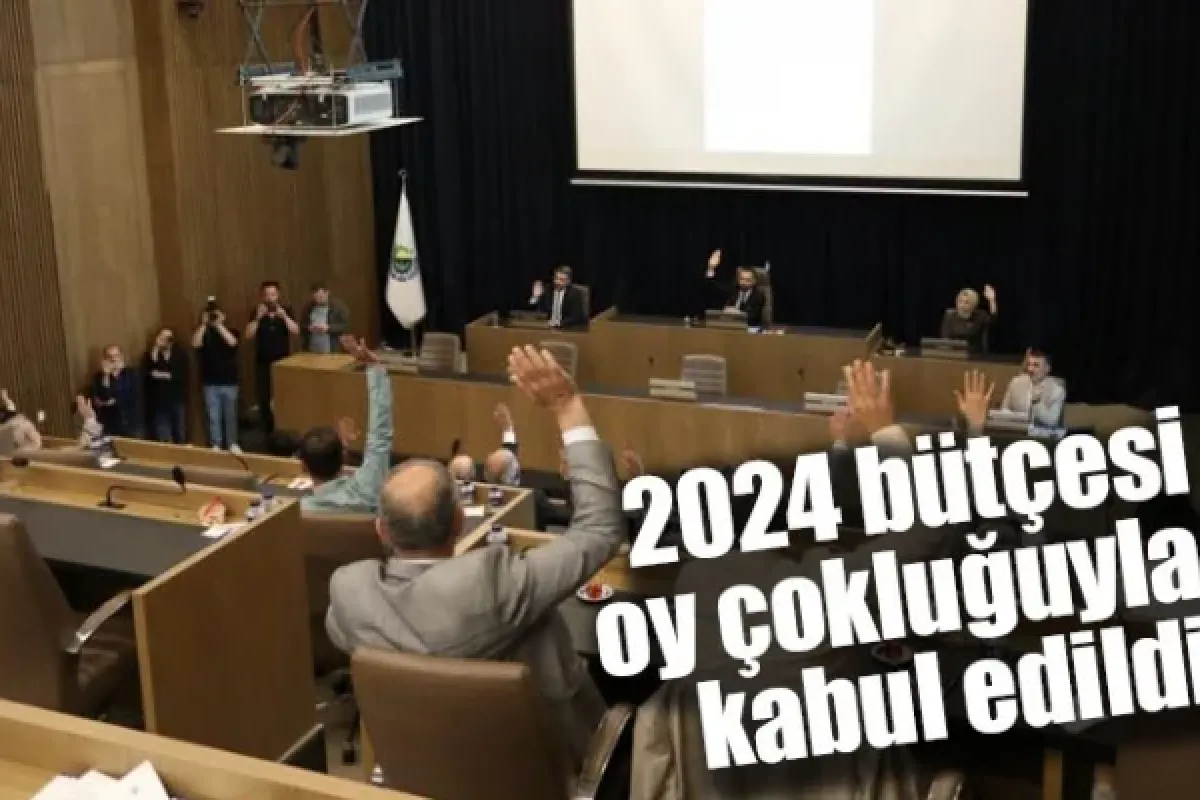 2024 bütçesi oy çokluğuyla kabul edildi