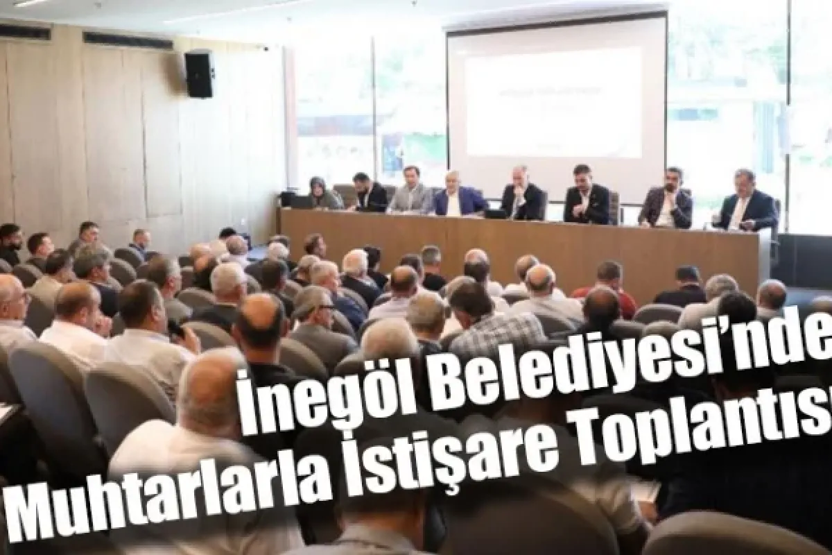 İnegöl Belediyesi’nde Muhtarlarla İstişare Toplantısı