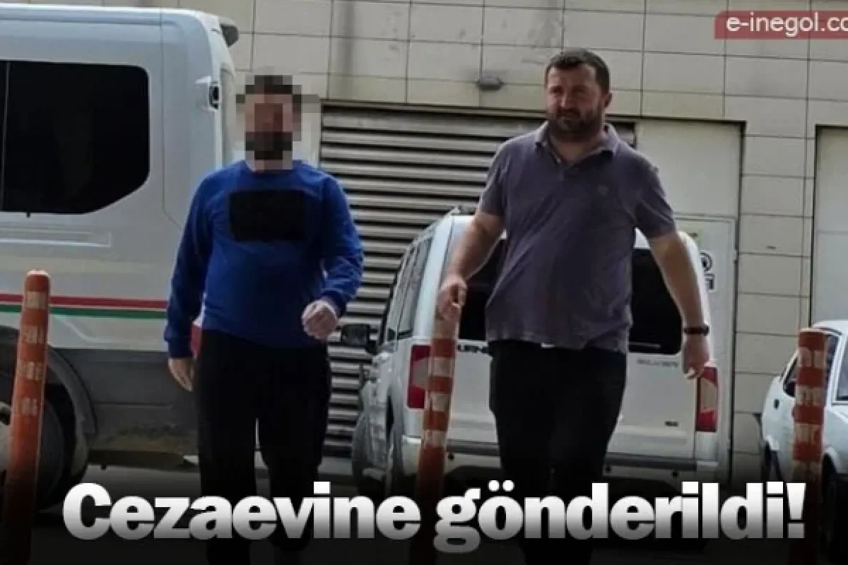 Cezaevine gönderildi!