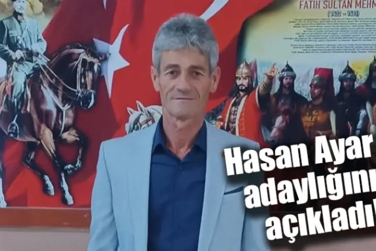 Hasan Ayar adaylığını açıkladı!