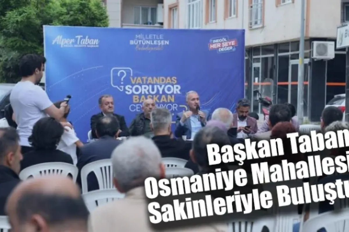 Başkan Taban Osmaniye Mahallesi Sakinleriyle Buluştu