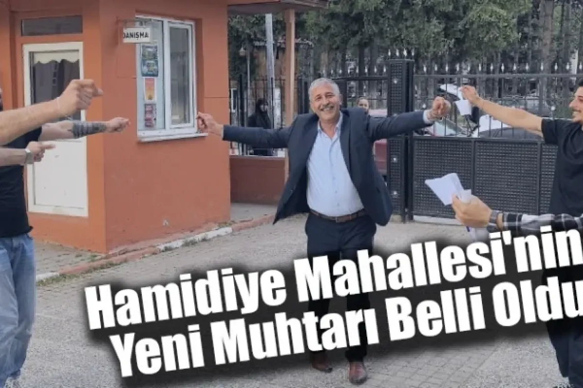Hamidiye Mahallesi'nin Yeni Muhtarı Belli Oldu