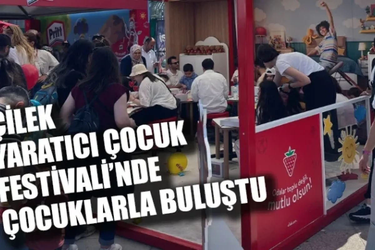 ÇİLEK, YARATICI ÇOCUK FESTİVALİ’NDE ÇOCUKLARLA BULUŞTU
