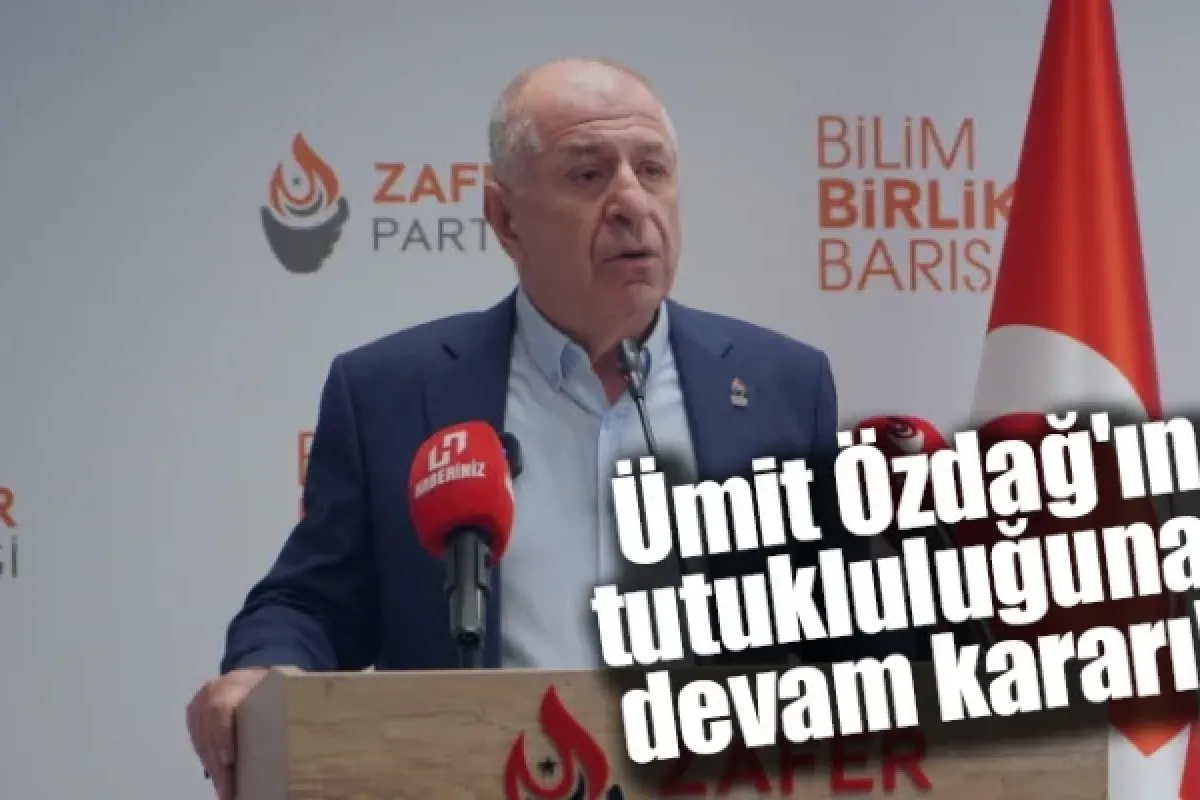 Ümit Özdağ'ın tutukluluğuna devam kararı!