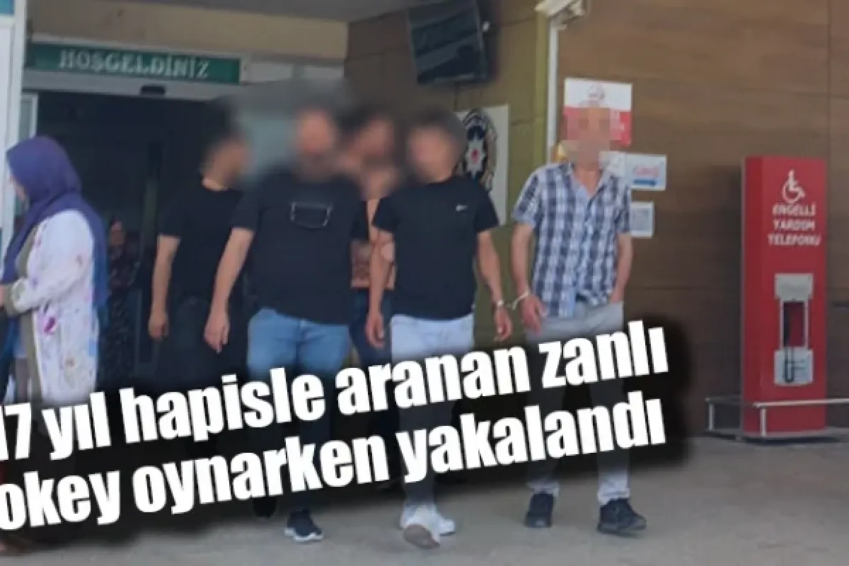 17 yıl hapisle aranan zanlı okey oynarken yakalandı