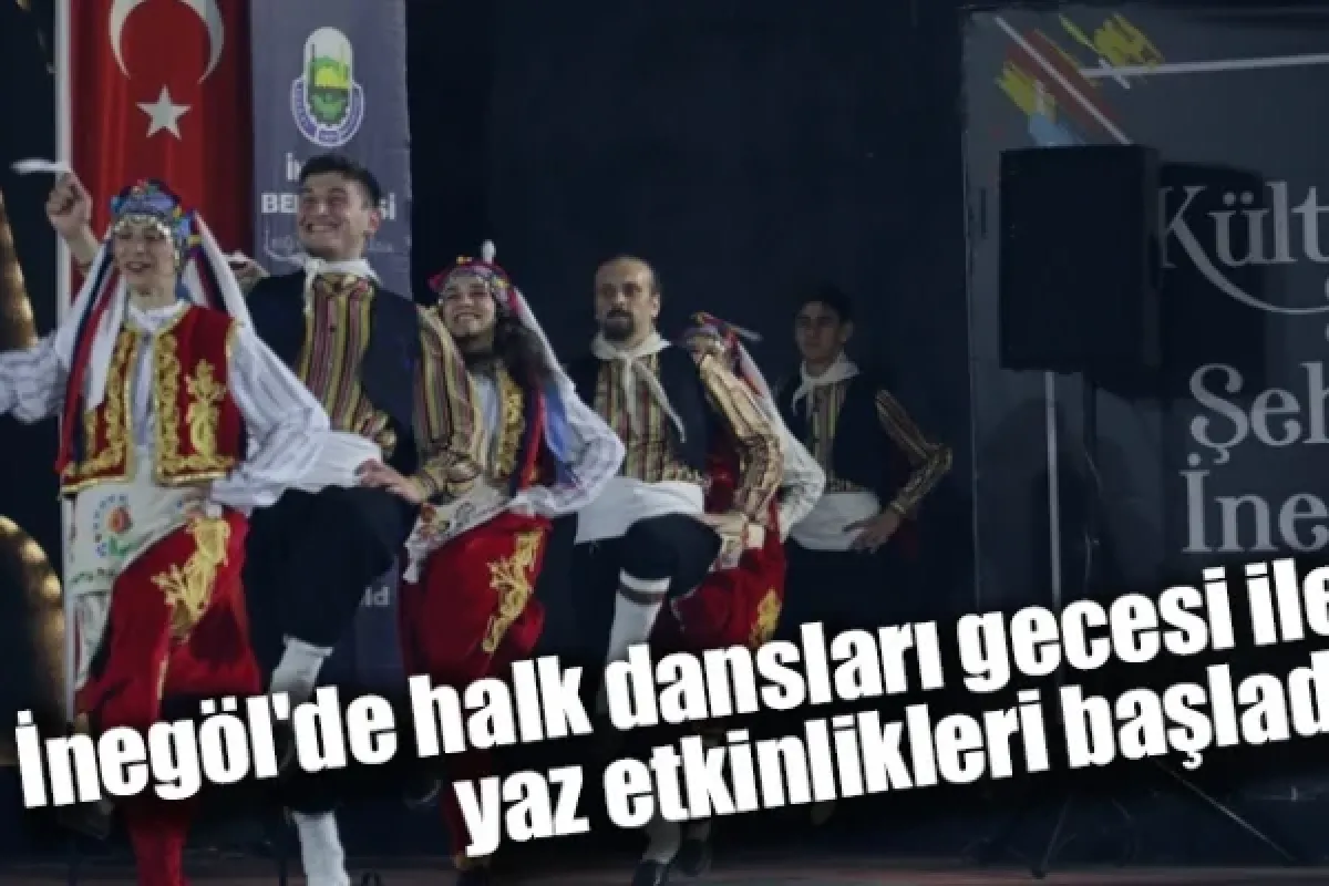 İnegöl'de halk dansları gecesi ile yaz etkinlikleri başladı