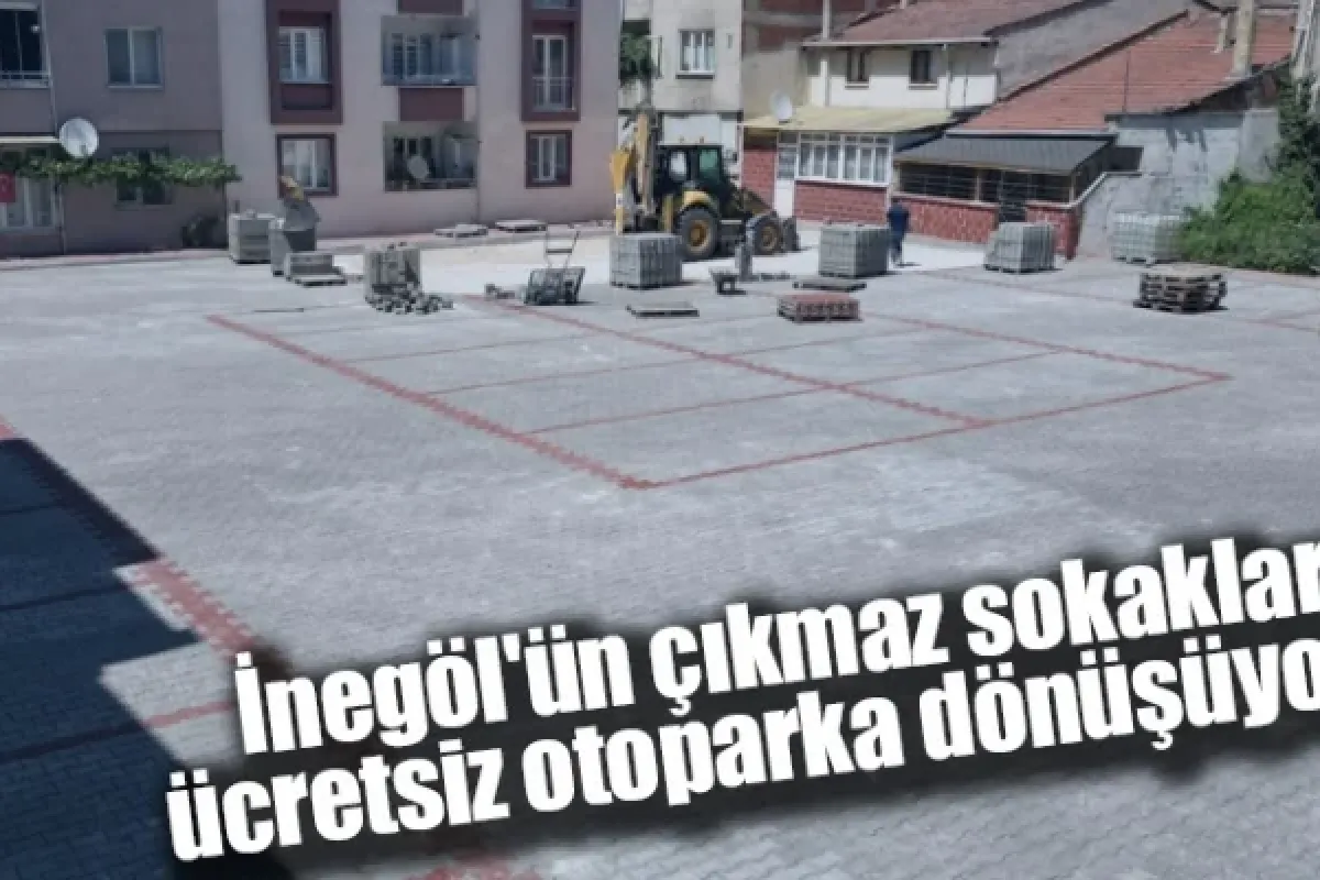 İnegöl'ün çıkmaz sokakları ücretsiz otoparka dönüşüyor