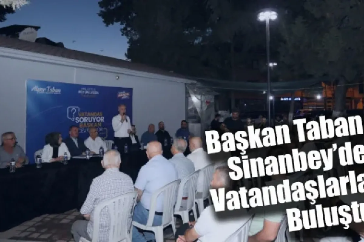 Başkan Alper Taban Sinanbey’de Vatandaşlarla Buluştu
