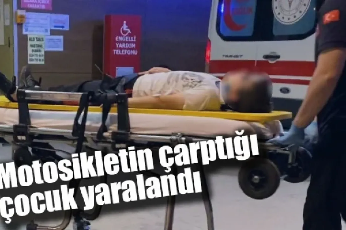 Motosikletin çarptığı çocuk yaralandı