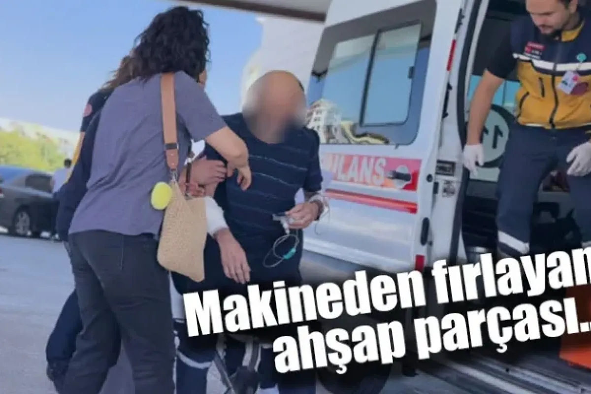 Makineden fırlayan ahşap parçası...
