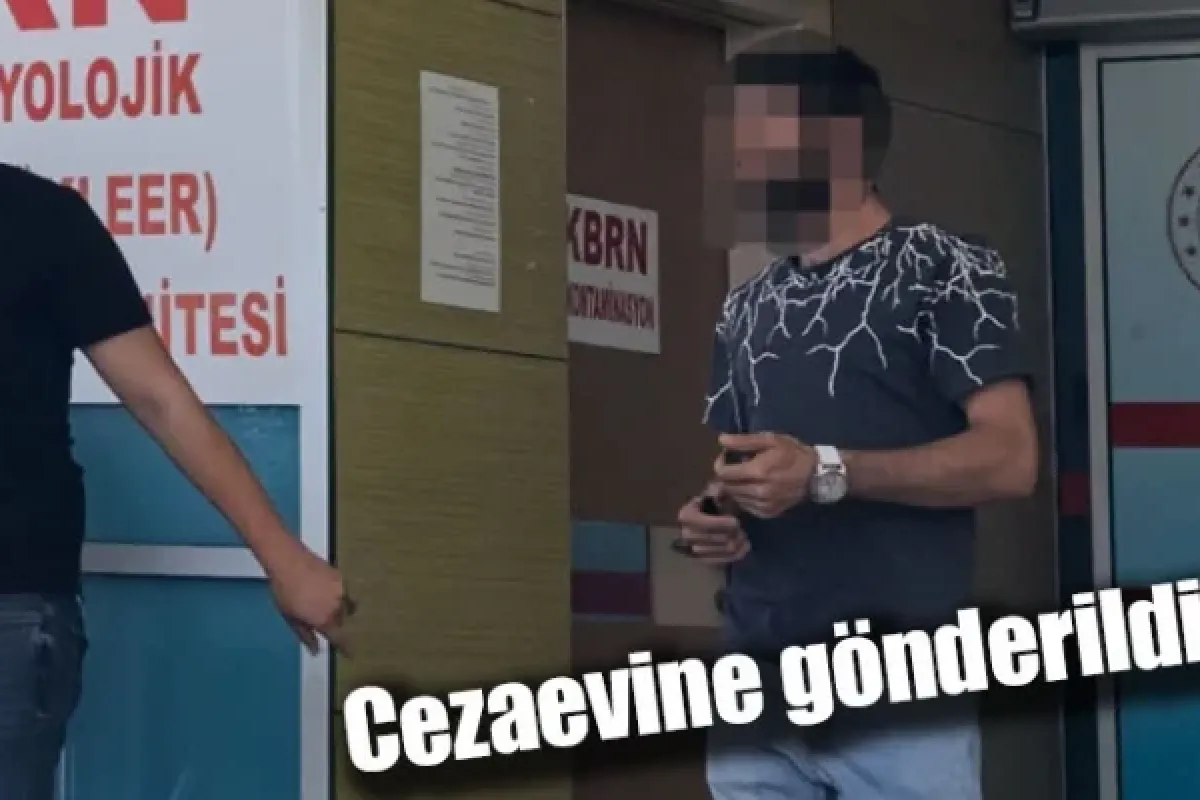 Cezaevine gönderildi!