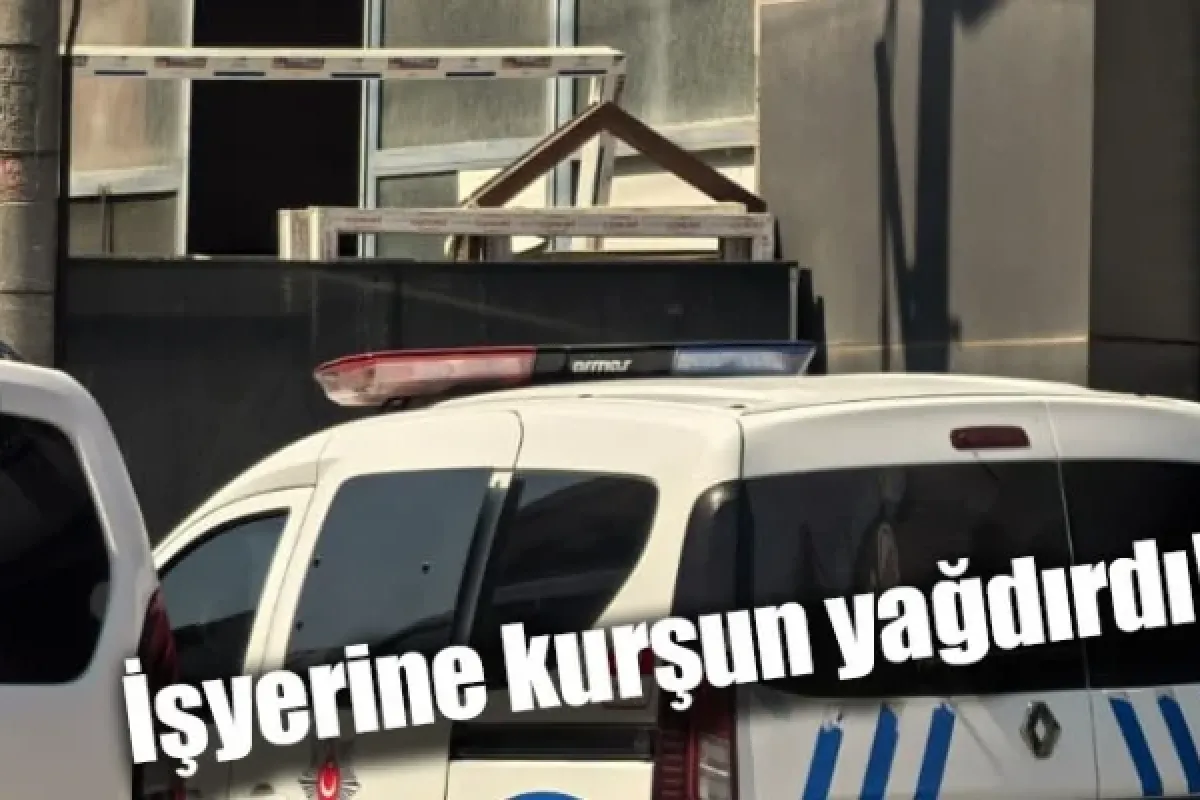 İşyerine kurşun yağdırdı!
