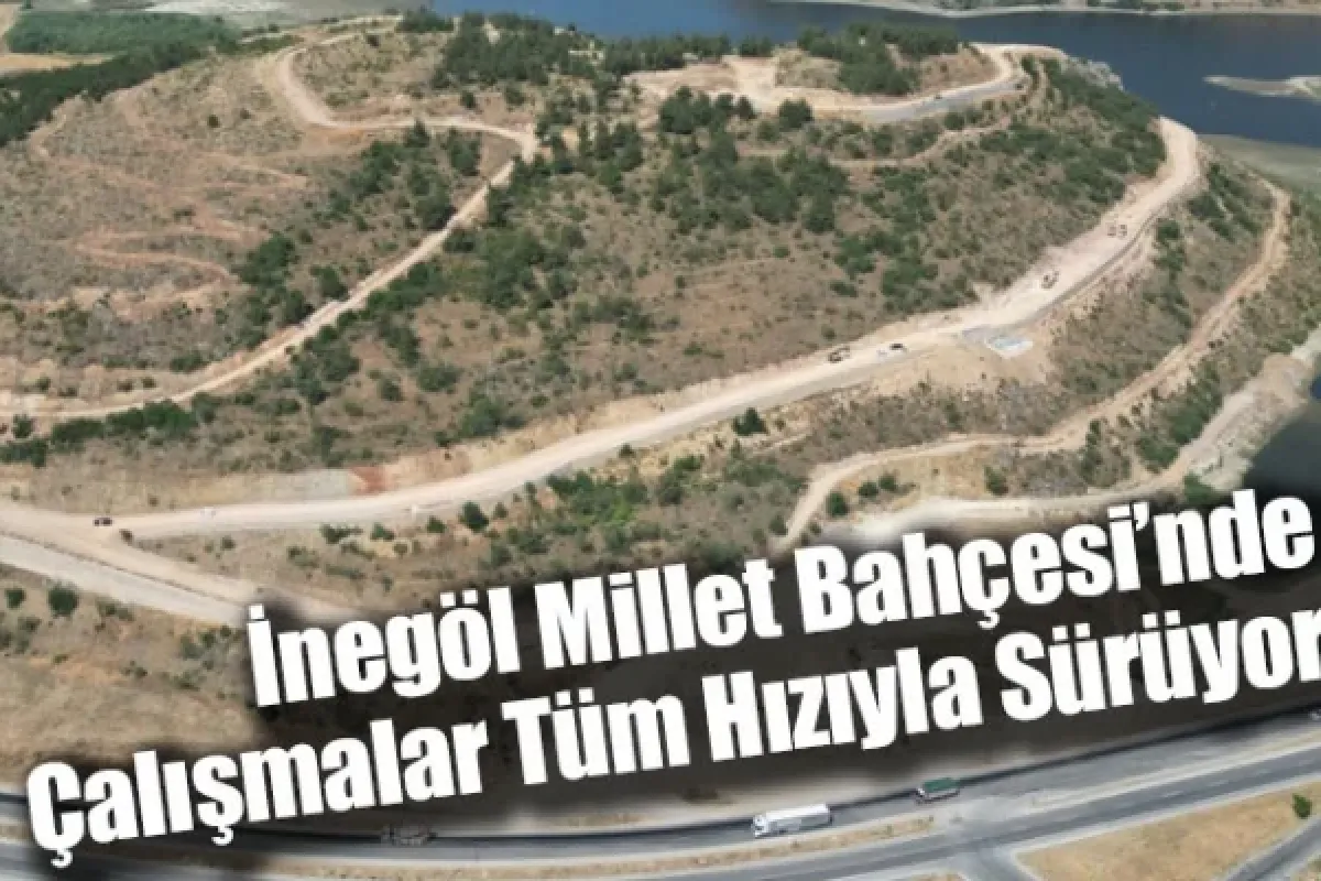 İnegöl Millet Bahçesi’nde Çalışmalar Tüm Hızıyla Sürüyor