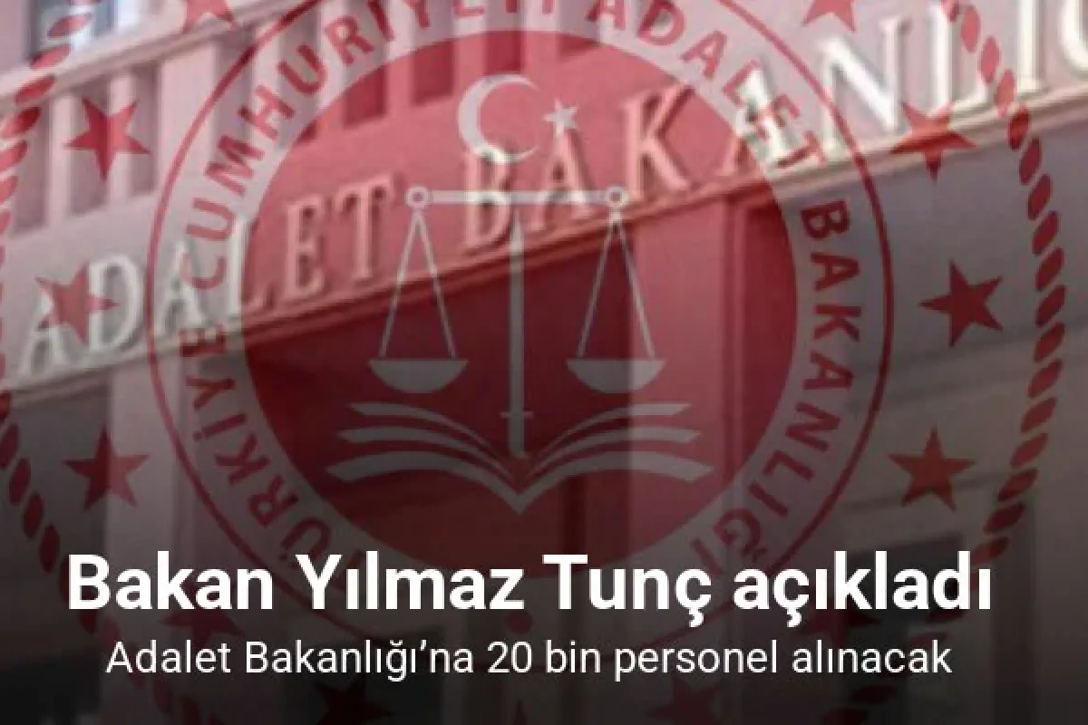 Adalet Bakanlığı’na 20 bin personel alınacak