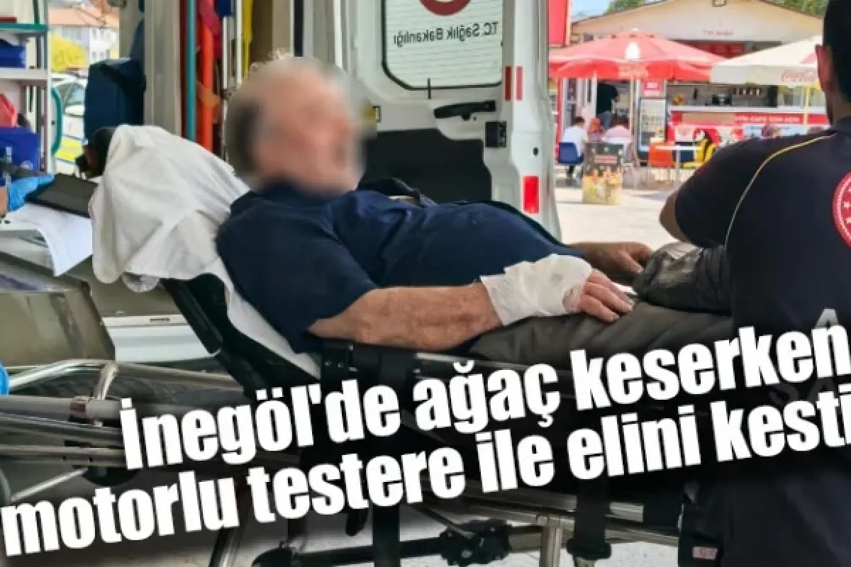 İnegöl'de ağaç keserken motorlu testere ile elini kesti