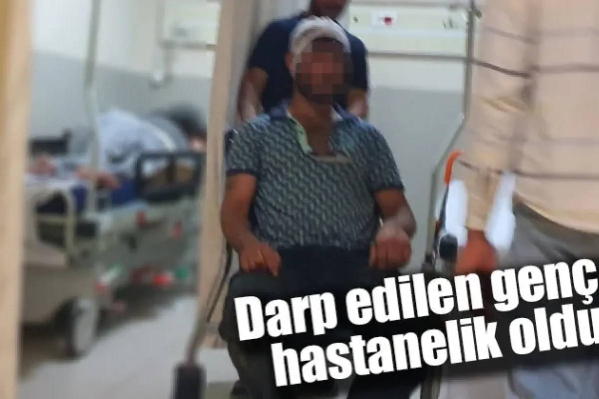 Darp edilen genç hastanelik oldu