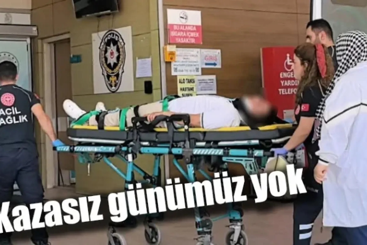 Kazasız günümüz yok