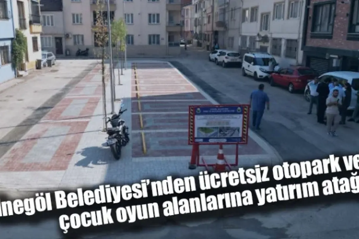 İnegöl Belediyesi’nden ücretsiz otopark ve çocuk oyun alanlarına yatırım atağı