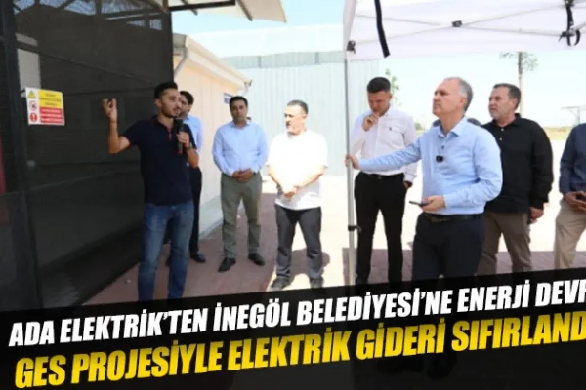 ADA ELEKTRİK’TEN İNEGÖL BELEDİYESİ’NE ENERJİ DEVRİ: GES PROJESİYLE ELEKTRİK GİDERİ SIFIRLANDI