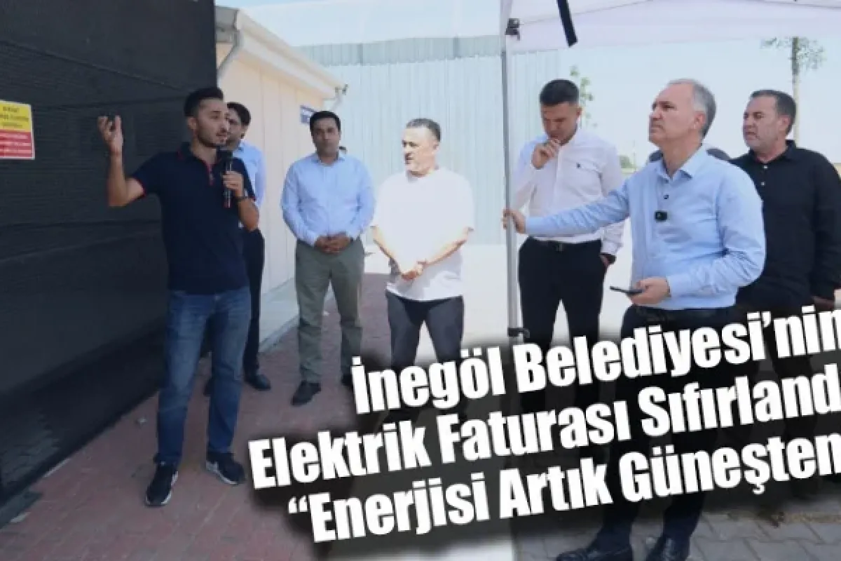 İnegöl Belediyesi’nin Elektrik Faturası Sıfırlandı “Enerjisi Artık Güneşten”