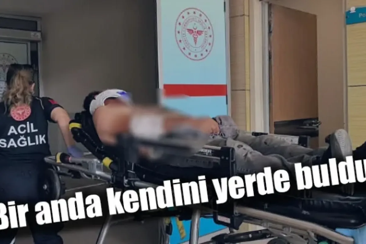 Bir anda kendini yerde buldu