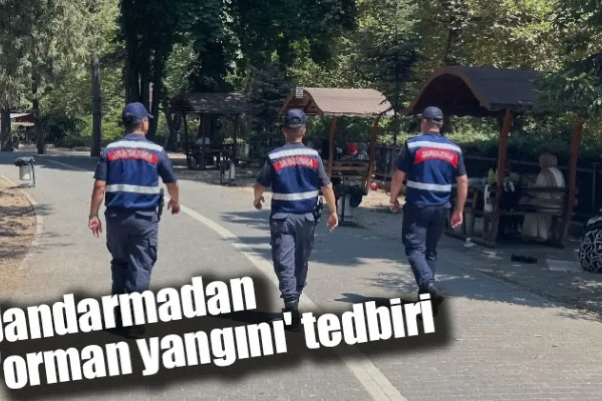 Jandarmadan 'orman yangını' tedbiri