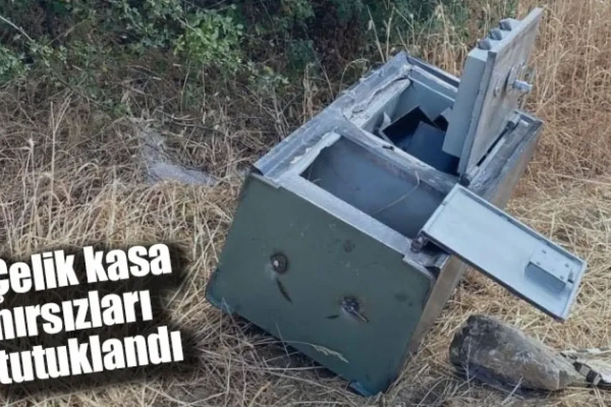 Çelik kasa hırsızları tutuklandı