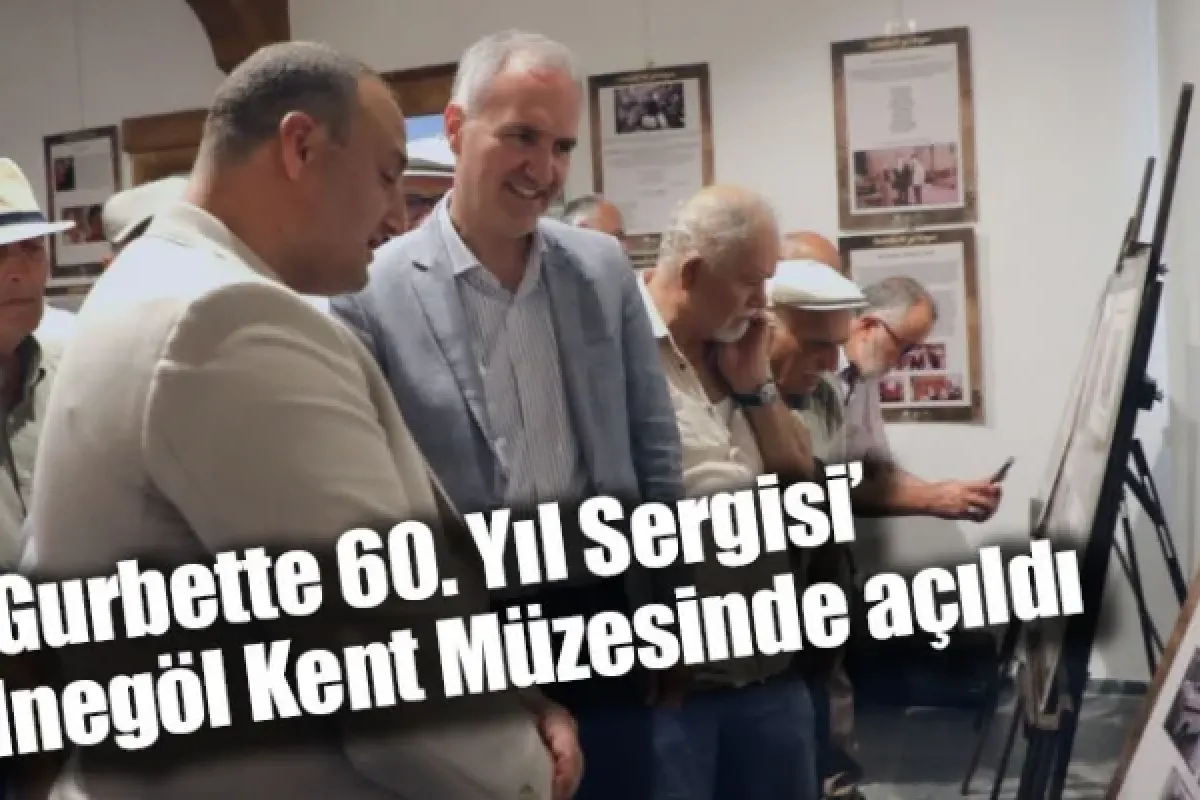 'Gurbette 60. Yıl Sergisi' İnegöl Kent Müzesinde açıldı