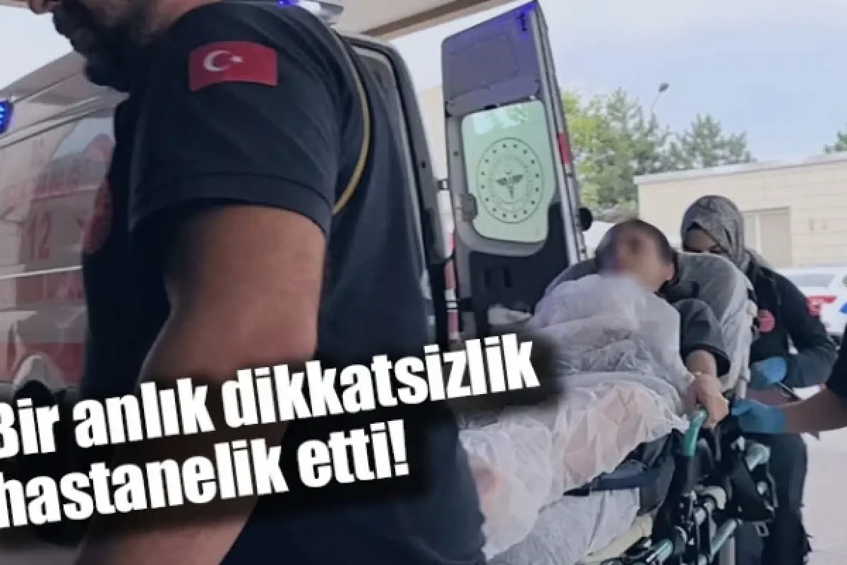 Bir anlık dikkatsizlik hastanelik etti!